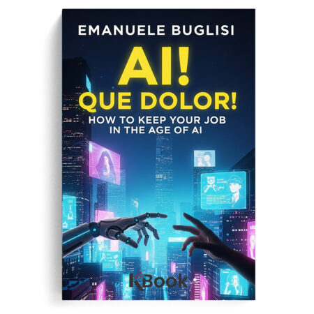 AI! QUE DOLOR!: HOW TO KEEP YOUR JOB IN THE AGE OF AI (English Edition)