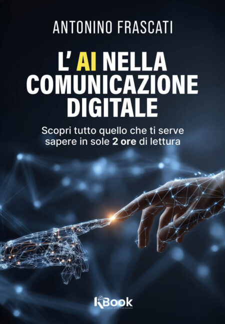 L’AI nella comunicazione digitale (Ebook) di Antonino Frascati